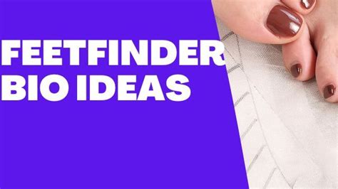 FeetFinder Bio Ideas: 21 Best FeetFinder About Me or。